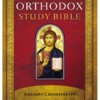 The Orthodox Study Bible: Ancient Christianity Speaks to Today's World